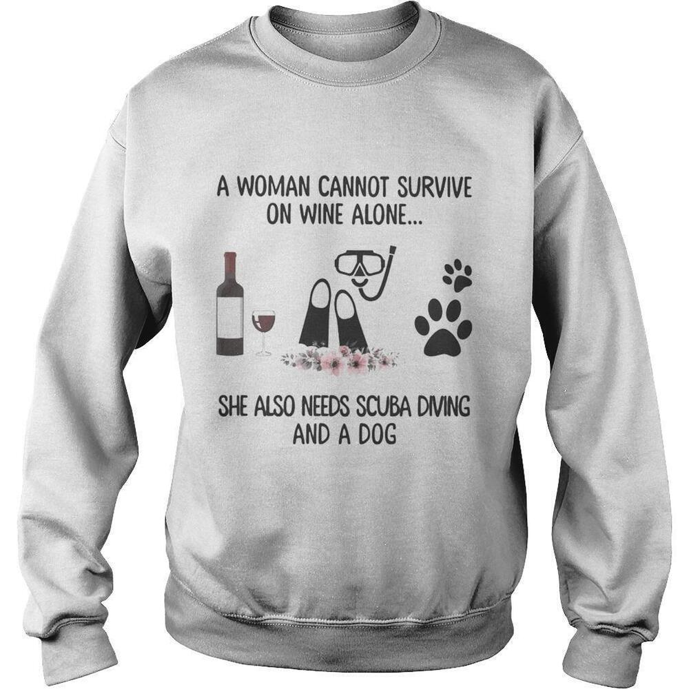 A Woman Cannot Survive Wine Alone She Also Needs Scuba Diving Sweatshirt